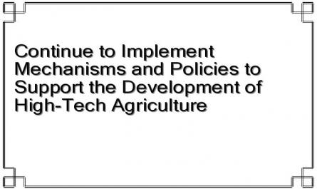 Continue to Implement Mechanisms and Policies to Support the Development of High-Tech Agriculture