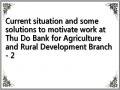 Current situation and some solutions to motivate work at Thu Do Bank for Agriculture and Rural Development Branch - 2