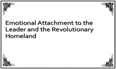 Emotional Attachment to the Leader and the Revolutionary Homeland