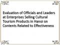Evaluation of Officials and Leaders at Enterprises Selling Cultural Tourism Products in Hanoi on Contents Related to Effectiveness