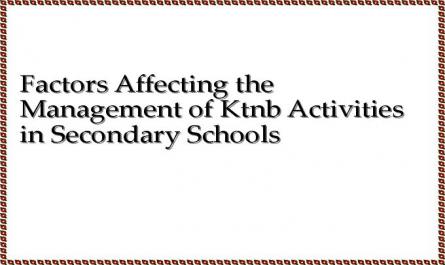 Factors Affecting the Management of Ktnb Activities in Secondary Schools