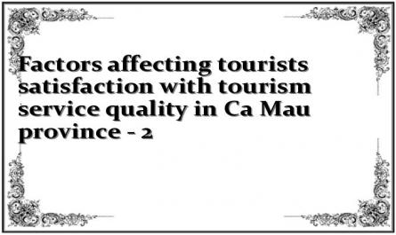 Factors affecting tourists satisfaction with tourism service quality in Ca Mau province - 2