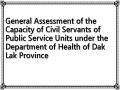 General Assessment of the Capacity of Civil Servants of Public Service Units under the Department of Health of Dak Lak Province