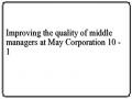 Improving the quality of middle managers at May Corporation 10 - 1