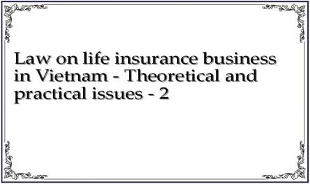 Law on life insurance business in Vietnam - Theoretical and practical issues - 2