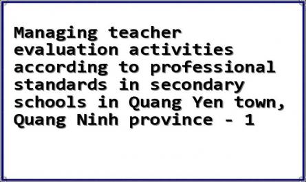 Managing teacher evaluation activities according to professional standards in secondary schools in Quang Yen town, Quang Ninh province - 1
