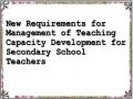 New Requirements for Management of Teaching Capacity Development for Secondary School Teachers