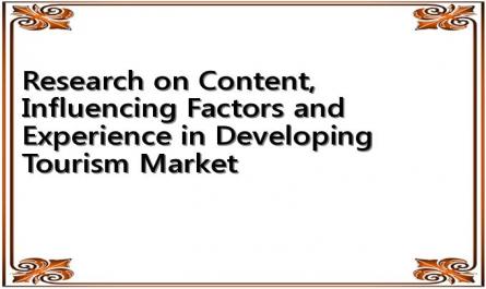Research on Content, Influencing Factors and Experience in Developing Tourism Market