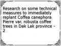 Research on some technical measures to immediately replant Coffea canephora Pierre var. robusta coffee trees in Dak Lak province - 2