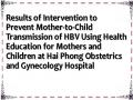 Results of Intervention to Prevent Mother-to-Child Transmission of HBV Using Health Education for Mothers and Children at Hai Phong Obstetrics and Gynecology Hospital
