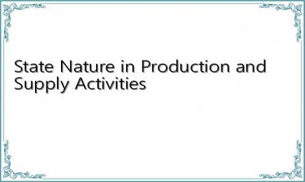 State Nature in Production and Supply Activities