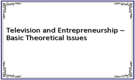 Television and Entrepreneurship – Basic Theoretical Issues