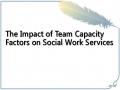The Impact of Team Capacity Factors on Social Work Services