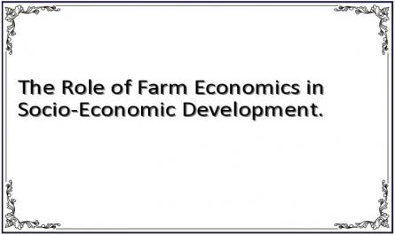 The Role of Farm Economics in Socio-Economic Development.