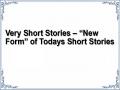 Very Short Stories – “New Form” of Todays Short Stories