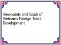 Viewpoints and Goals of Vietnams Foreign Trade Development
