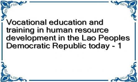 Vocational education and training in human resource development in the Lao Peoples Democratic Republic today - 1