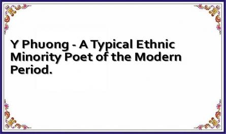 Y Phuong - A Typical Ethnic Minority Poet of the Modern Period.