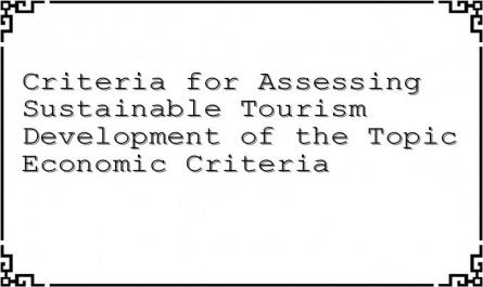 Criteria for Assessing Sustainable Tourism Development of the Topic Economic Criteria