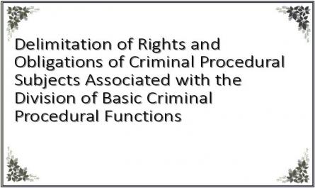Delimitation of Rights and Obligations of Criminal Procedural Subjects Associated with the Division of Basic Criminal Procedural Functions