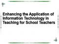 Enhancing the Application of Information Technology in Teaching for School Teachers