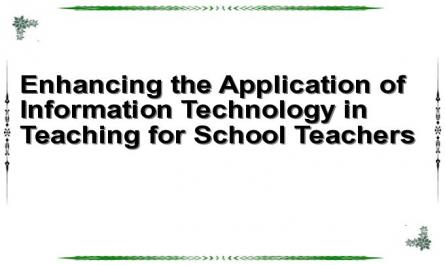 Enhancing the Application of Information Technology in Teaching for School Teachers