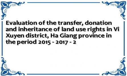 Evaluation of the transfer, donation and inheritance of land use rights in Vi Xuyen district, Ha Giang province in the period 2015 - 2017 - 2