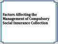 Factors Affecting the Management of Compulsory Social Insurance Collection