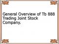 General Overview of Tb 888 Trading Joint Stock Company.