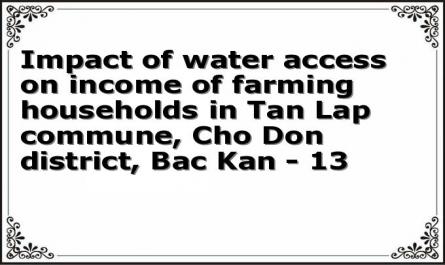Impact of water access on income of farming households in Tan Lap commune, Cho Don district, Bac Kan - 13
