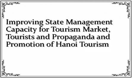 Improving State Management Capacity for Tourism Market, Tourists and Propaganda and Promotion of Hanoi Tourism