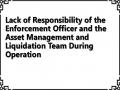 Lack of Responsibility of the Enforcement Officer and the Asset Management and Liquidation Team During Operation