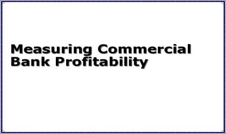 Measuring Commercial Bank Profitability