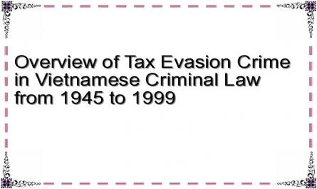 Overview of Tax Evasion Crime in Vietnamese Criminal Law from 1945 to 1999