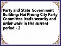 Party and State Government Building: Hai Phong City Party Committee leads security and order work in the current period - 2