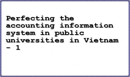 Perfecting the accounting information system in public universities in Vietnam - 1