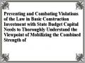 Preventing and Combating Violations of the Law in Basic Construction Investment with State Budget Capital Needs to Thoroughly Understand the Viewpoint of Mobilizing the Combined Strength of