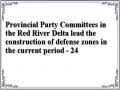Provincial Party Committees in the Red River Delta lead the construction of defense zones in the current period - 24