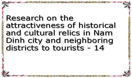 Research on the attractiveness of historical and cultural relics in Nam Dinh city and neighboring districts to tourists - 14