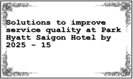 Solutions to improve service quality at Park Hyatt Saigon Hotel by 2025 - 15