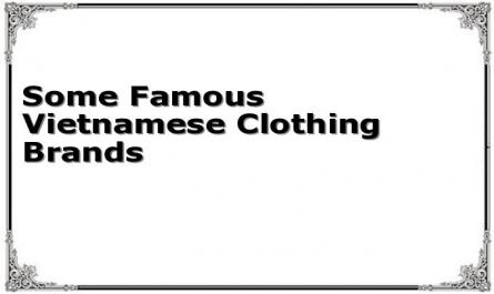 Some Famous Vietnamese Clothing Brands
