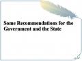 Some Recommendations for the Government and the State