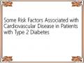 Some Risk Factors Associated with Cardiovascular Disease in Patients with Type 2 Diabetes