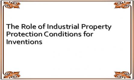 The Role of Industrial Property Protection Conditions for Inventions