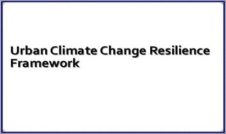 Urban Climate Change Resilience Framework