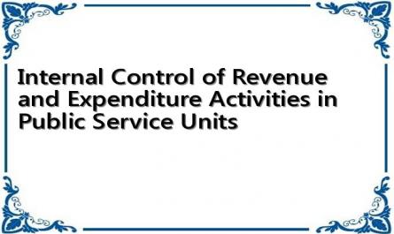 Internal Control of Revenue and Expenditure Activities in Public Service Units