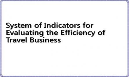System of Indicators for Evaluating the Efficiency of Travel Business
