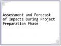 Assessment and Forecast of Impacts During Project Preparation Phase