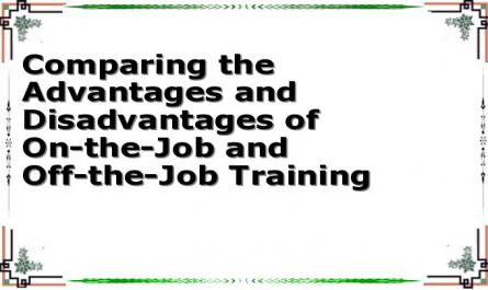 Comparing the Advantages and Disadvantages of On-the-Job and Off-the-Job Training