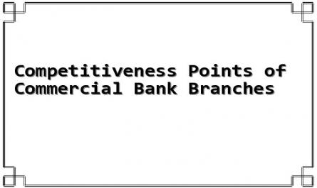 Competitiveness Points of Commercial Bank Branches
